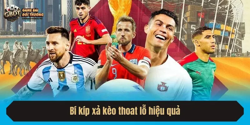 Bí kíp xả kèo thoat lỗ hiệu quả