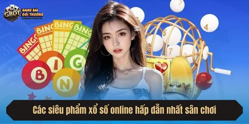 Các siêu phẩm xổ số online hấp dẫn nhất sân chơi