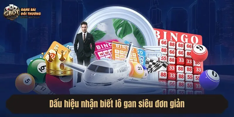 Dấu hiệu nhận biết lô gan siêu đơn giản