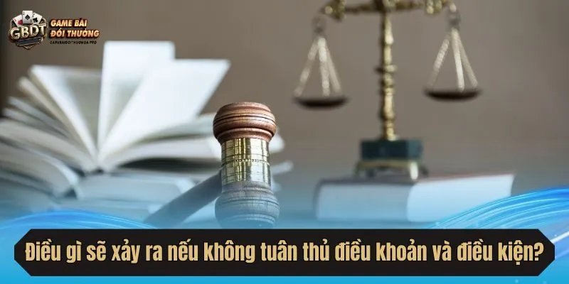 Điều gì sẽ xảy ra nếu hội viên không tuân thủ điều khoản và điều kiện?