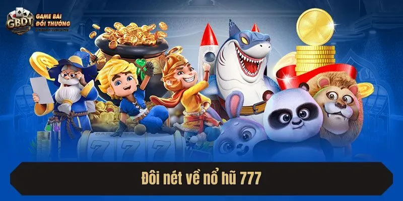 Đôi nét về nổ hũ 777