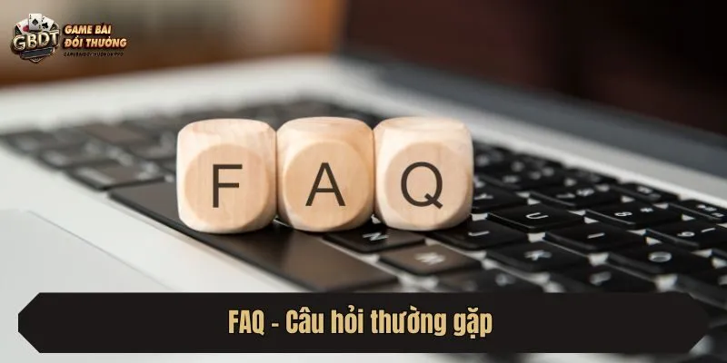 FAQ - Câu hỏi thường gặp 