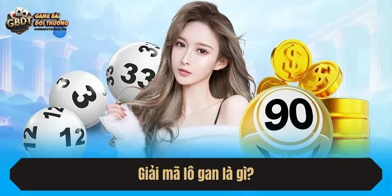 Giải mã lô gan là gì?