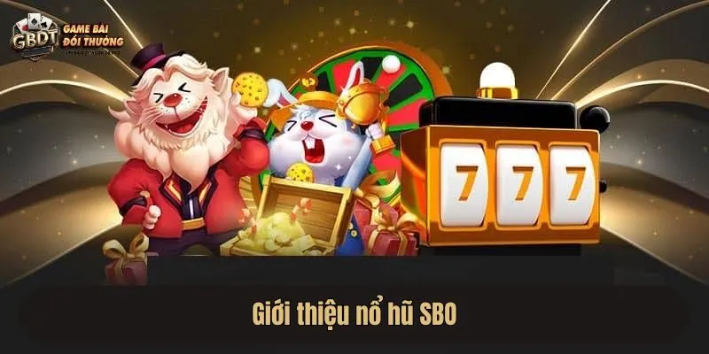 Giới thiệu nổ hũ SBO