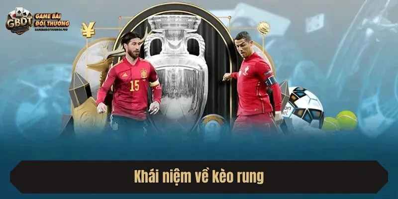 Khái niệm về kèo rung