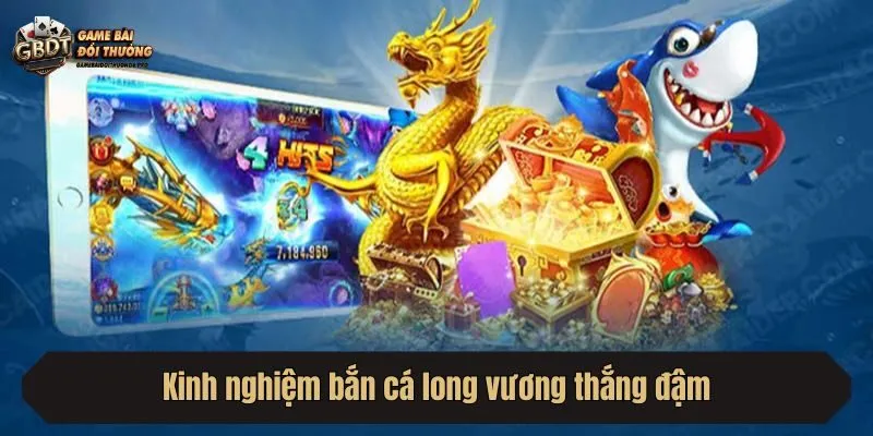 Kinh nghiệm bắn cá long vương thắng đậm