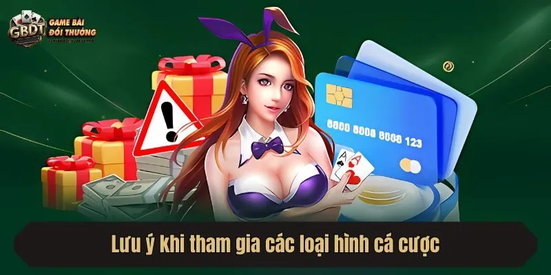 Lưu ý khi tham gia các loại hình cá cược