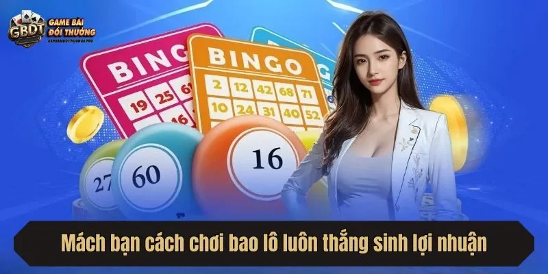 Mách bạn cách chơi bao lô luôn thắng sinh lợi nhuận