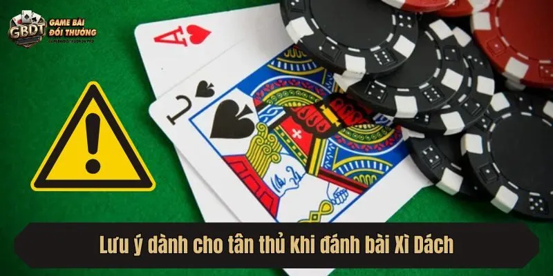 Lưu ý dành cho tân thủ khi đánh bài Xì Dách