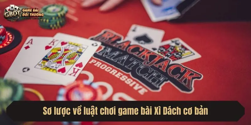 Sơ lược về luật chơi game bài Xì Dách cơ bản