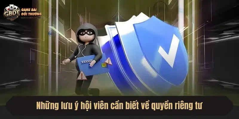 Những lưu ý hội viên cần biết về quyền riêng tư