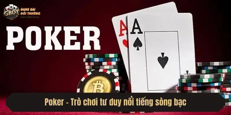 Poker - Trò chơi tư duy nổi tiếng sòng bạc