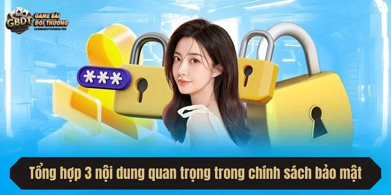 Tổng hợp 3 nội dung quan trọng trong chính sách bảo mật