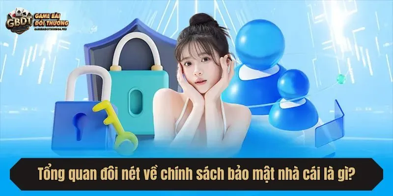 Tổng quan đôi nét về chính sách bảo mật nhà cái là gì?